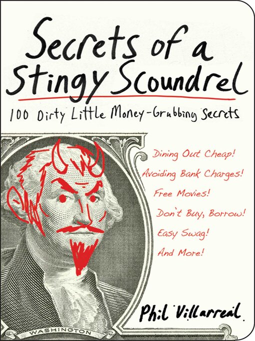 Title details for Secrets of a Stingy Scoundrel: 100 Dirty Little Money-Grubbing Secrets by Phil Villarreal - Wait list